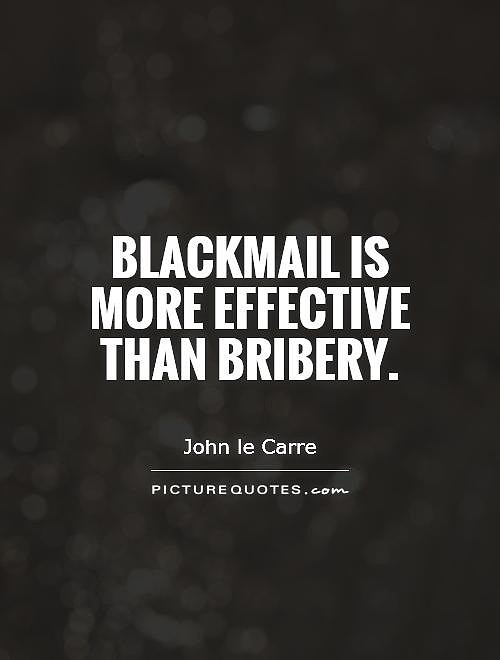 blackmail-is-more-effective-than-bribery-quote-1.jpg