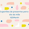 presentes_dia_da_mae_igomarkt.jpg